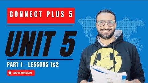 Connect plus 5 | شرح منهج كونكت بلس للصف الخامس | الترم الثاني | الوحدة الخامسة الجزء الأول