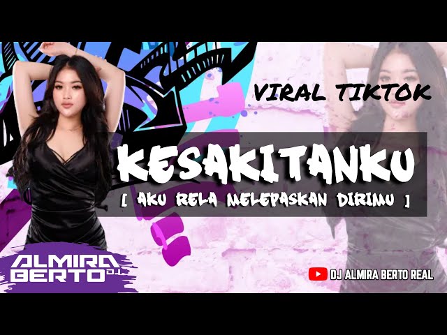 FUNKOT KESAKITAN KU [AKU RELA MELEPASKAN DIRIMU] NEW VIRAL TIK TOK DJ ALMIRA BERTO class=