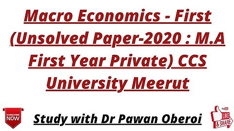 Macro Economics - First (Unsolved Paper-2020 : M.A First Year Private) CCS University Meerut
