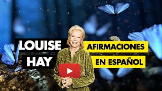 Louise Hay Afirmaciones en Español para empezar el día con optimismo