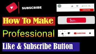How to Make Subscribe Button For YouTube Videos | How To Create Like And Subscribe Button