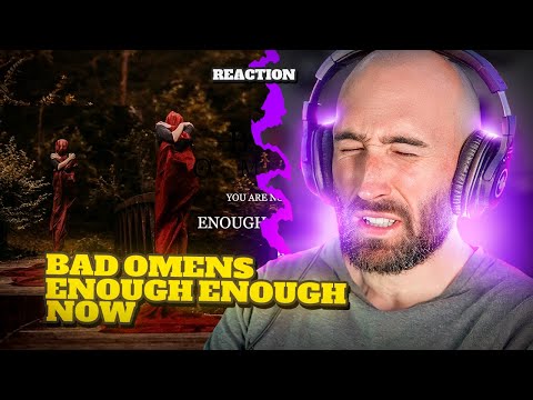 BAD OMENS - ENOUGH ENOUGH NOW [RAPPER REACTION]