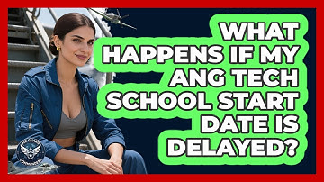 What Happens If My ANG Tech School Start Date Is Delayed? - Air Guard Commanders