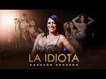 Corazón Serrano - La Idiota (Video Oficial)