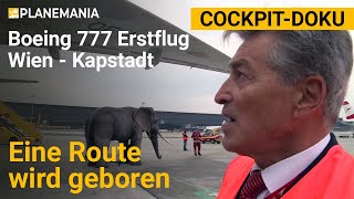 Boeing 777 Cockpit-Doku - Eine Route wird geboren: Erstflug von Wien nach Kapstadt (volle Länge)