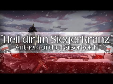 “Heil dir im Siegerkranz” anthem of the KaiserReich 