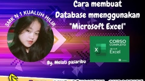 CARA MEMBUAT APLIKASI DATABASE DENGAN MENGGUNAKAN APLIKASI MICROSOFT EXCEL BY.MELATI BR.PASSARIBU