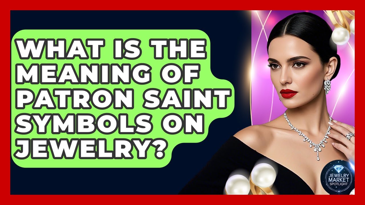 What Is The Meaning Of Patron Saint Symbols On Jewelry? - Jewelry Market Spotlight