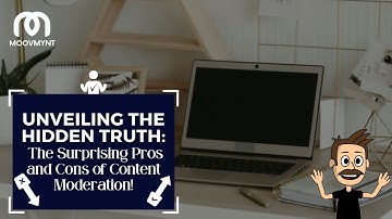 Unveiling the Hidden Truth: The Surprising Pros and Cons of Content Moderation!