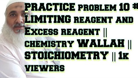 PRACTICE problem 10 # LIMITING reagent and Excess reagent || chemistry WALLAH || STOICHIOMETRY ||