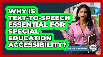 Why Is Text-to-speech Essential For Special Education Accessibility? - Special Education Learning
