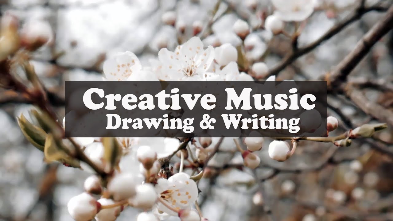 Creative Music ♫ Best Music for Drawing and Writing YouTube