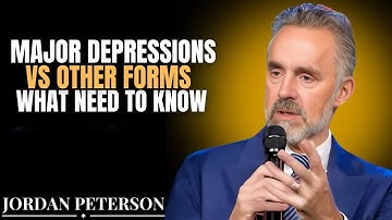 Major Depression vs Other Forms What You Need to Know || JORDAN PETERSON