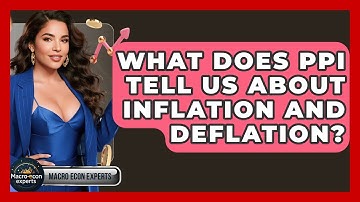 What Does PPI Tell Us About Inflation And Deflation? - Macroecon Experts