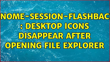 Ubuntu: gnome-session-flashback : Desktop icons disappear after opening File Explorer