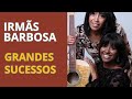 Irmãs Barbosa - Grandes Sucessos
