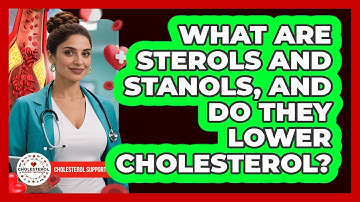 What Are **sterols And Stanols**, And Do They Lower **cholesterol**? - Cholesterol Support Network