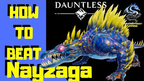 Dauntless: How to beat Nayzaga For Beginners!
