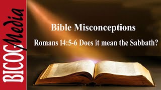 Bible Misconceptions- Romans 14:5-6; Does it Mean The Sabbath Day?