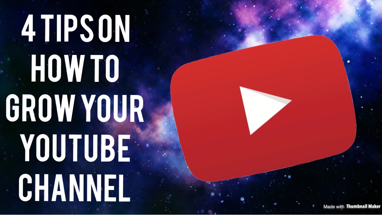 4 TIPS ON HOW TO GROW UP YOUR YOUTUBE CHANNEL - YouTube