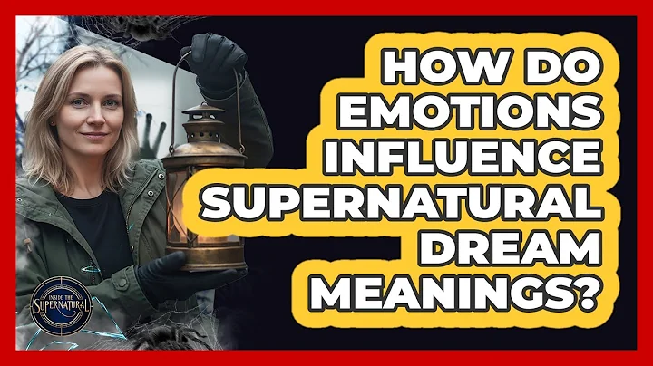 How Do Emotions Influence Supernatural Dream Meanings?