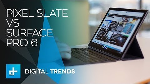 Google Pixel Slate vs. Microsoft Surface Pro 6: Is the Pixel Slate just a Surface Pro 6 knockoff?