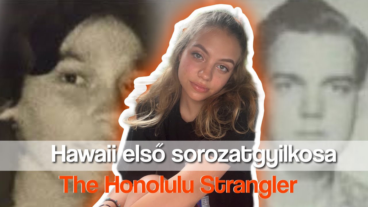 Hawaii első sorozatgyilkosa| The Honolulu Strangler - YouTube