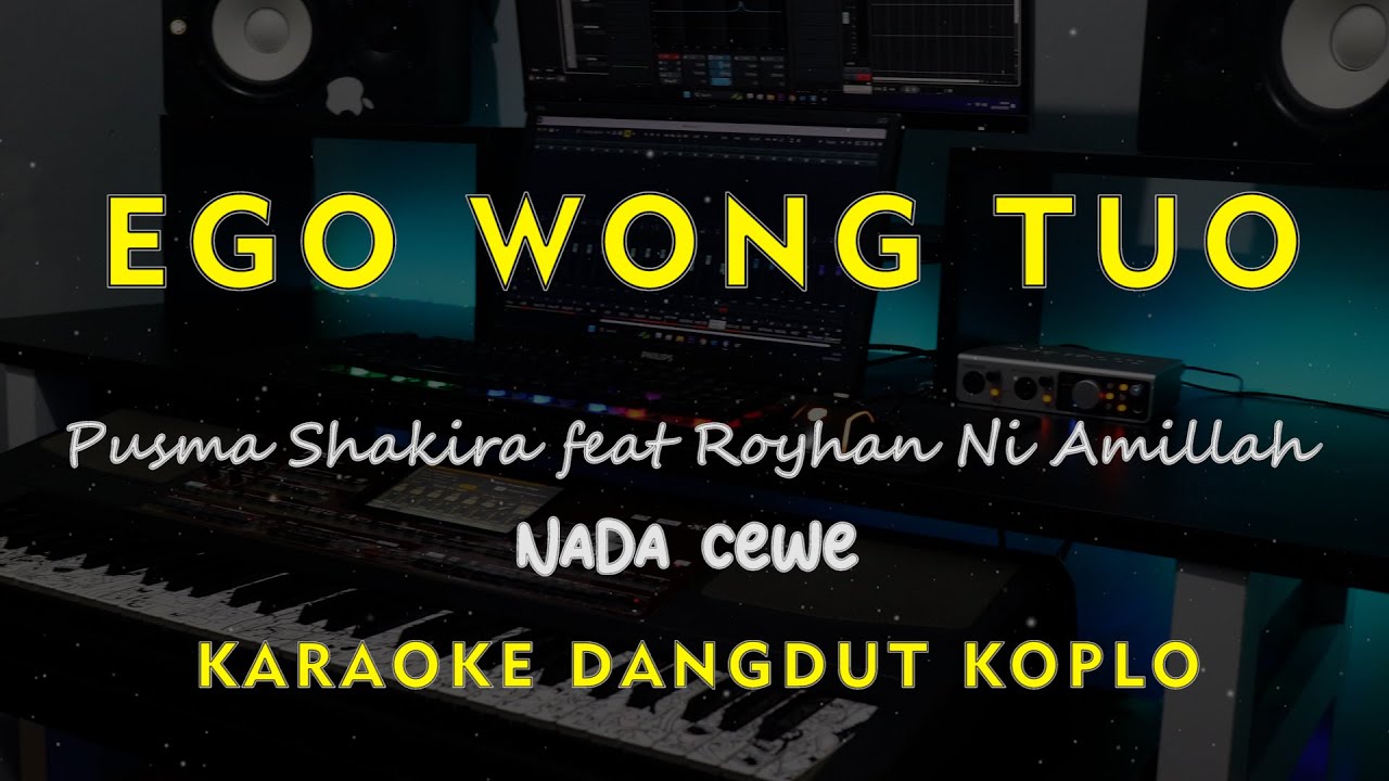 EGO WONG TUO // Pusma Shakira feat Royhan Ni Amillah //  KARAOKE DANGDUT KOPLO NADA CEWE ( FEMALE )