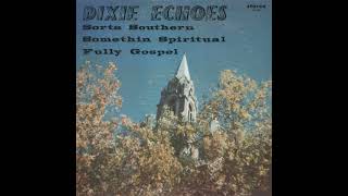 Dixie Echoes Sorta Southern Somethin Spiritual Fully Gospel