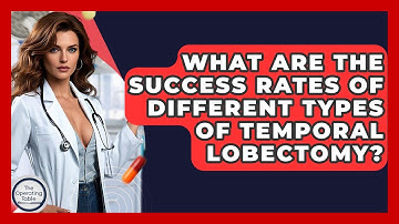 What Are The Success Rates Of Different Types Of Temporal Lobectomy? - The Operating Table