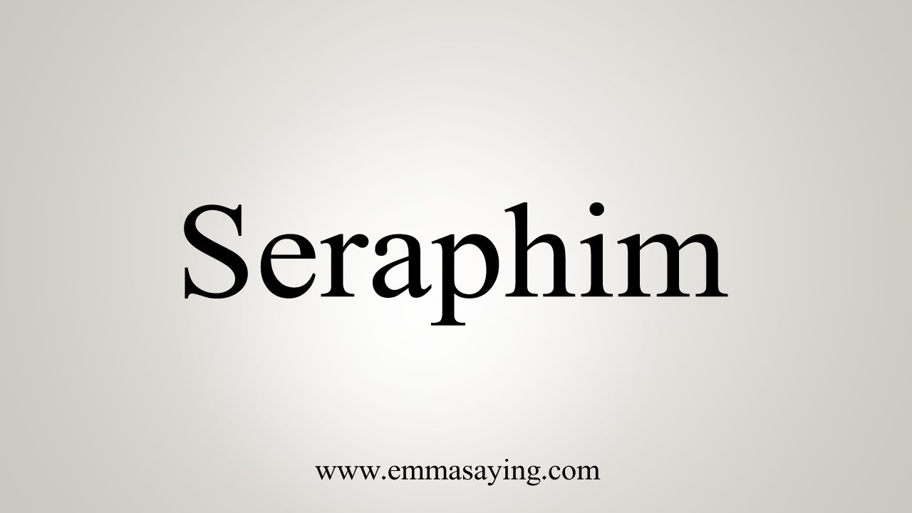 How To Say Seraphim YouTube