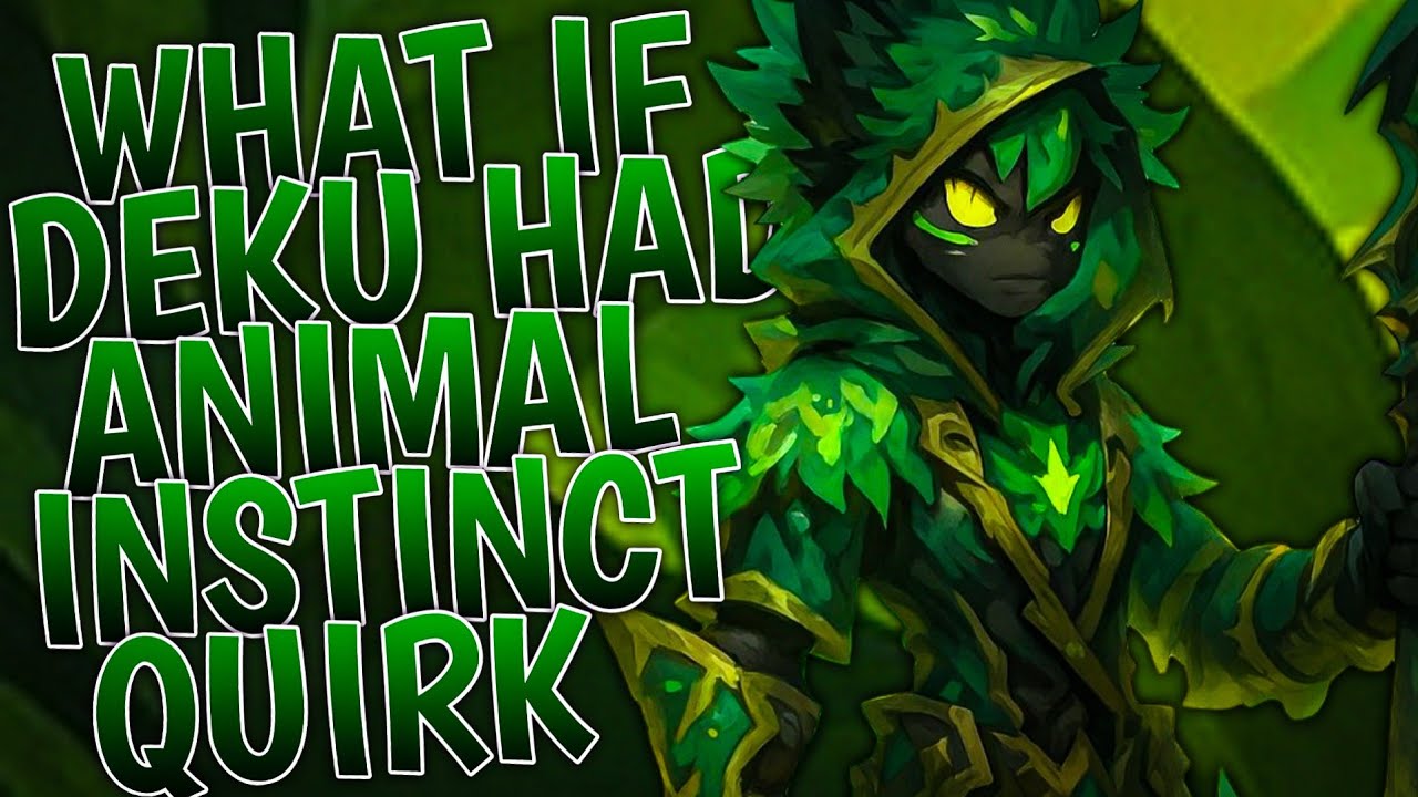 What If Deku Had Animal Instinct Quirk | Part 1
