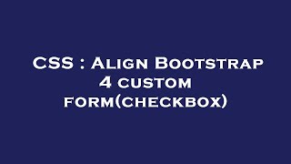 CSS : Align Bootstrap 4 custom form(checkbox) Wealth