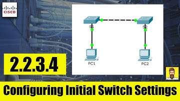 2.2.3.4 Packet Tracer - Configuring Initial Switch Settings