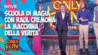 Scuola di Magia con Raul Cremona: la macchina della verità | ONLY FUN!