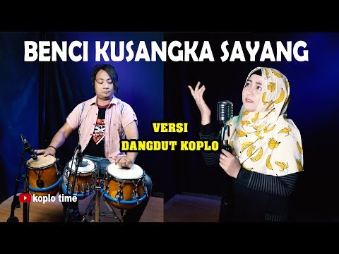 benci-kusangka-sayang-koplo-version
