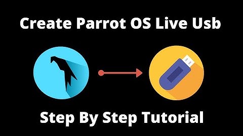 How To Create Parrot OS Live USB