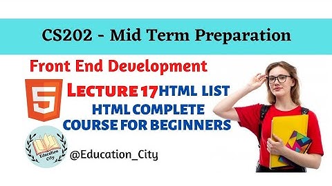 CS202 Short Lecture 17 | Front End Development | HTML Tutorial For Beginners | VU @educationcity72