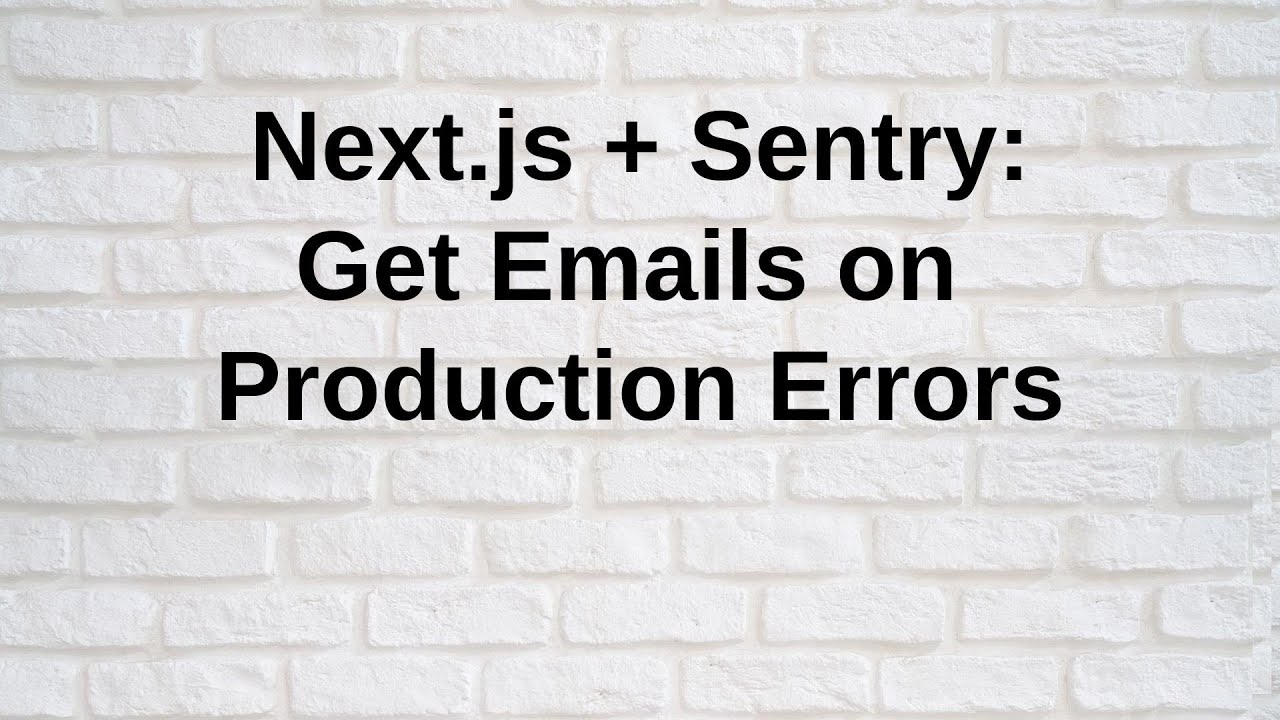 Next.js + Sentry: Get Emails on Production Errors