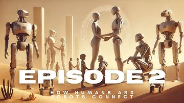 How Humans and Robots Connect: Robots and AI Replacing Jobs (Episode 2)