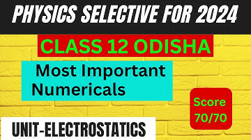 CHSE Physics Selective  Questions 2024|Electrostatics chapter most  important numerical questions