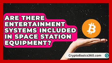 Are There Entertainment Systems Included in Space Station Equipment? | All About Astronauts News