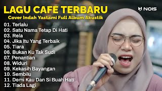 Indah Yastami ”Terlalu, Satu Nama Tetap Di Hati' - Cover Akustik Terbaik dan Populer 2023