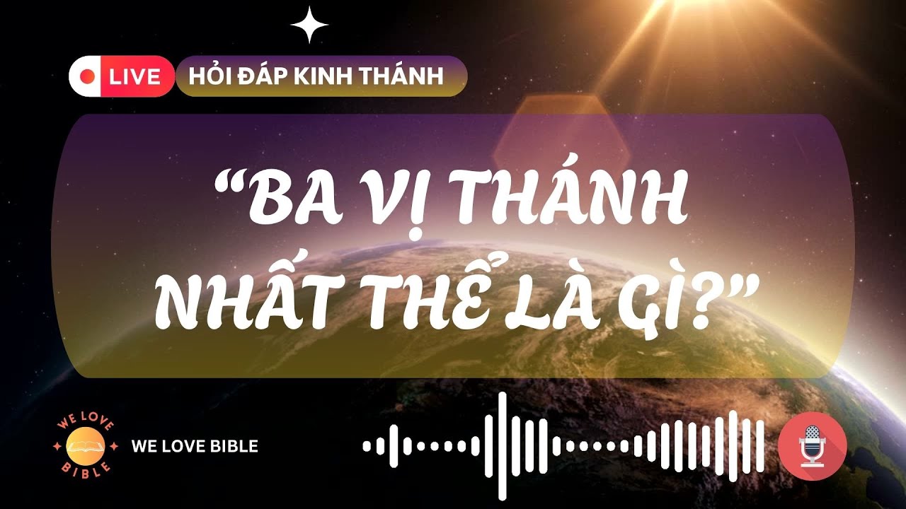 Ba Vị Thánh Nhất Thể là Gì? Đức Cha, Đức Con, Đức Thánh Linh|Hỏi đáp Kinh Thánh#welovebible #wlb777