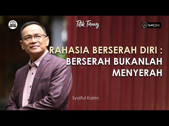 TITIK TERANG | RAHASIA BERSERAH DIRI : BERSERAH BUKANLAH MENYERAH | SYAIFUL KARIM | BSI class=