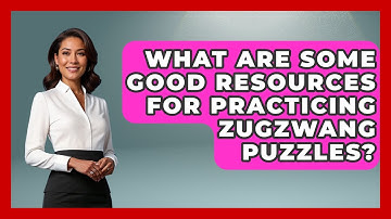 What Are Some Good Resources For Practicing Zugzwang Puzzles? - The Chess Codex