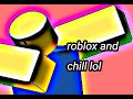 roblox and chill #1