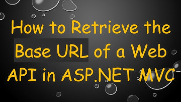 How to Retrieve the Base URL of a Web API in ASP.NET MVC