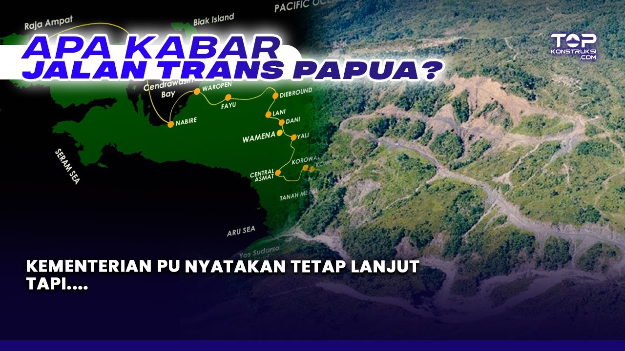 Apa Kabar Proyek JALAN TRANS PAPUA? Tetap Lanjut, Tapi Begini Kata KEMEN PU