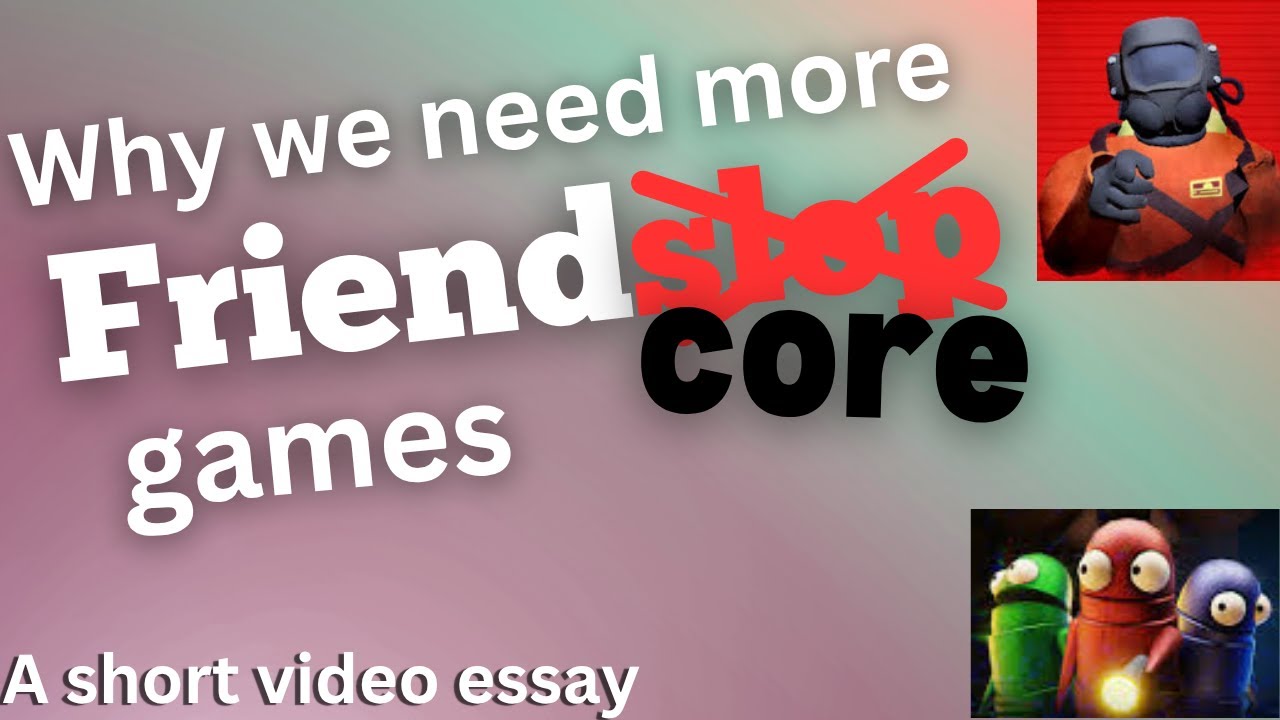 Why We Need More Friendcore Games - YouTube